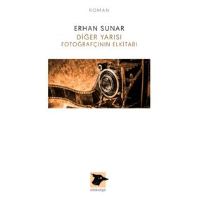 Diğer Yarısı Fotoğrafçının Elkitabı / Erhan Sunar