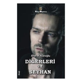 Diğerleri ve Seyhan - Ahmet Nuroğlu