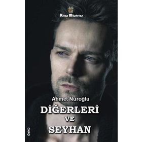 Diğerleri ve Seyhan - Ahmet Nuroğlu