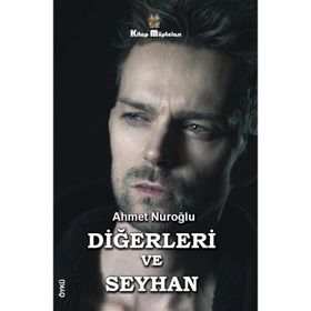 Diğerleri ve Seyhan - Ahmet Nuroğlu