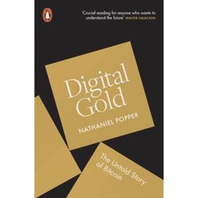 Digital Gold: The Untold Story of Bitcoin