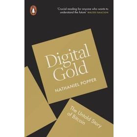 Digital Gold: The Untold Story of Bitcoin