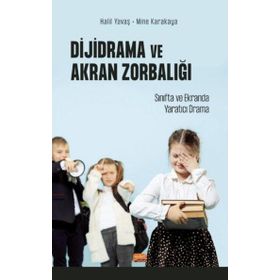 Dijidrama ve Akran Zorbalığı Sınıfta ve Ekranda Yaratıcı Drama - Halil Yavaş