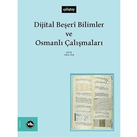 Dijital Beşeri Bilimler ve Osmanlı Çalışmaları - Vakıfbank Kültür Yayınları