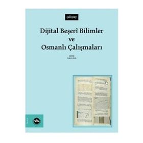 Dijital Beşeri Bilimler ve Osmanlı Çalışmaları - Vakıfbank Kültür Yayınları