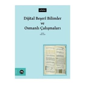Dijital Beşeri Bilimler ve Osmanlı Çalışmaları - Vakıfbank Kültür Yayınları