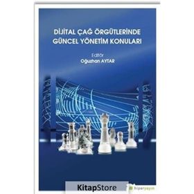 Dijital Çağ Örgütlerinde Güncel Yönetim Konuları - Oğuzhan Aytar