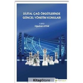 Dijital Çağ Örgütlerinde Güncel Yönetim Konuları - Oğuzhan Aytar