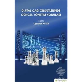 Dijital Çağ Örgütlerinde Güncel Yönetim Konuları - Oğuzhan Aytar