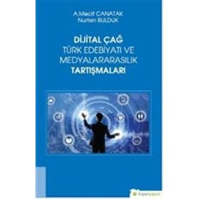 Dijital Çağ Türk Edebiyatı Ve Medyalararasılık Tartışmaları - Mecit Canatak