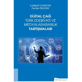 Dijital Çağ Türk Edebiyatı Ve Medyalararasılık Tartışmaları - Mecit Canatak