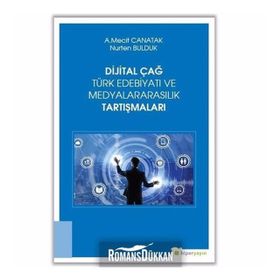 Dijital Çağ Türk Edebiyatı Ve Medyalararasılık Tartışmaları - Mecit Canatak