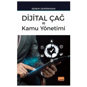 Dijital Çağ ve Kamu Yönetimi Nobel Bilimsel Eserler
