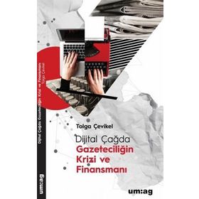 Dijital Çağda Gazeteciliğin Krizi ve Finansmanı - Tolga Çevikel