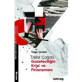 Dijital Çağda Gazeteciliğin Krizi ve Finansmanı - Tolga Çevikel
