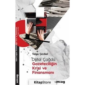 Dijital Çağda Gazeteciliğin Krizi ve Finansmanı - Tolga Çevikel