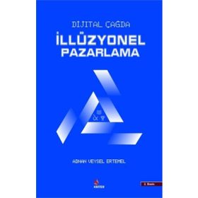 Dijital Çağda İllüzyonel Pazarlama - Adnan Veysel Ertemel Mesra Şendir