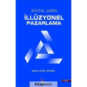 Dijital Çağda İllüzyonel Pazarlama - Adnan Veysel Ertemel Mesra Şendir