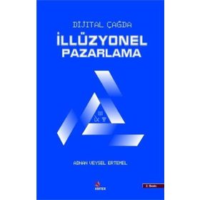 Dijital Çağda İllüzyonel Pazarlama - Adnan Veysel Ertemel Mesra Şendir