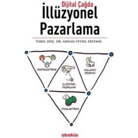 Dijital Çağda İllüzyonel Pazarlama - Adnan Veysel Ertemel Mesra Şendir