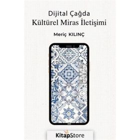 Dijital Çağda Kültürel Miras İletişimi Meriç Kılınç