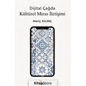 Dijital Çağda Kültürel Miras İletişimi Meriç Kılınç