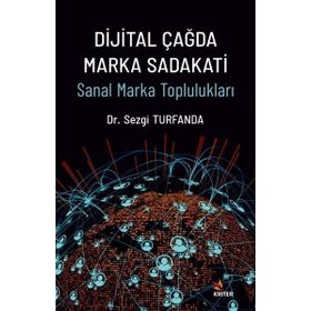 Dijital Çağda Marka Sadakati Dr. Sezgi Turfanda