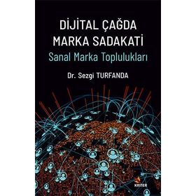 Dijital Çağda Marka Sadakati Dr. Sezgi Turfanda