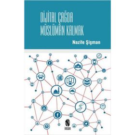 Dijital Çağda Müslüman Kalmak - Nazife Şişman