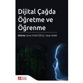Dijital Çağda Öğretme ve Öğrenme - Pegem Akademi Yayıncılık