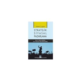 Dijital Çağda Stratejik Siyasal Pazarlama - Ramazan Utku Bütün - Ahmet Sarıtaş