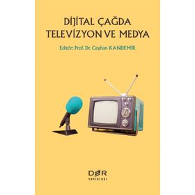 Dijital Çağda Televizyon Ve Medya - Ceyhan Kandemir