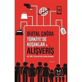 Dijital Çağda Türkiye'de Kuşaklar ve Alışveriş - Duygu Aydın Aslaner