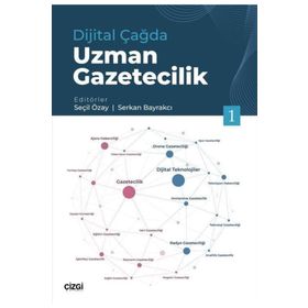 Dijital Çağda Uzman Gazetecilik 1 - Serkan Bayrakcı