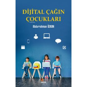 Dijital Çağın Çocukları - Abdurrahman Özkan