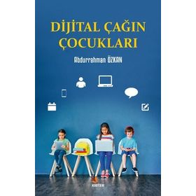 Dijital Çağın Çocukları - Abdurrahman Özkan