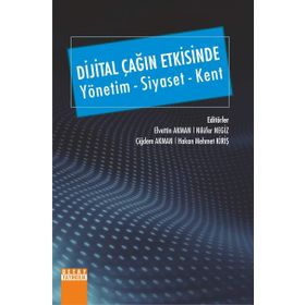 Dijital Çağın Etkisinde-Yönetim Siyaset Kent - Detay Yayıncılık