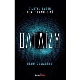 Dijital Çağın Yeni Tekno-Dini Dataizm Ahenk Kitap