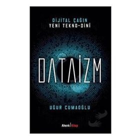 Dijital Çağın Yeni Tekno-Dini Dataizm Ahenk Kitap