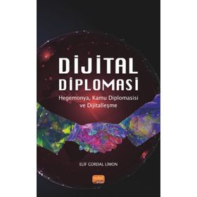 Dijital Diplomasi: Hegemonya Kamu Diplomasisi ve Dijitalleşme Nobel Bilimsel Eserler