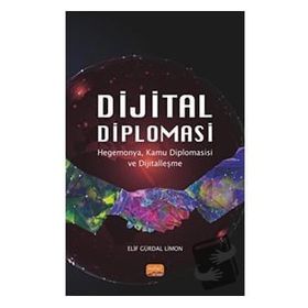 Dijital Diplomasi: Hegemonya Kamu Diplomasisi ve Dijitalleşme Nobel Bilimsel Eserler