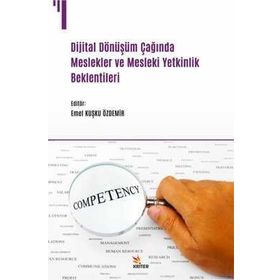 Dijital Dönüşüm Çağında Meslekler ve Mesleki Yetkinlik Beklentileri - Emel Kuşku Özdemir