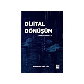 Dijital Dönüşüm Üzerine Seçme Yazılar - İsmail Şahin