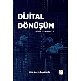 Dijital Dönüşüm Üzerine Seçme Yazılar - İsmail Şahin