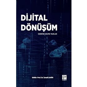 Dijital Dönüşüm Üzerine Seçme Yazılar - İsmail Şahin