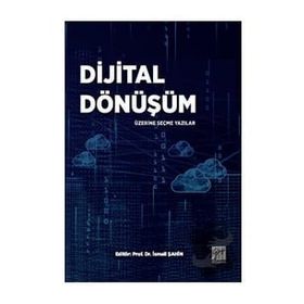 Dijital Dönüşüm Üzerine Seçme Yazılar - İsmail Şahin