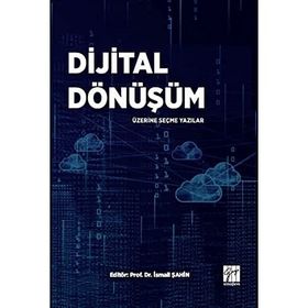 Dijital Dönüşüm Üzerine Seçme Yazılar - İsmail Şahin