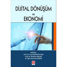 Dijital Dönüşüm ve Ekonomi - Ekin Basım Yayın