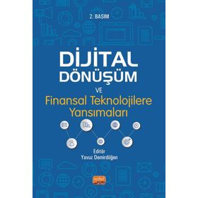 Dijital Dönüşüm ve Finansal Teknolojilere Yansımaları - Yavuz Demirdöğen
