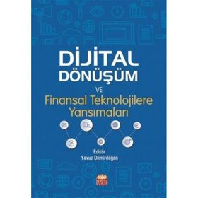 Dijital Dönüşüm ve Finansal Teknolojilere Yansımaları - Yavuz Demirdöğen